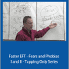 Robert Smith - Faster EFT - Fears and Phobias I and II - Tapping Only Series
