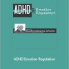 Russell A. Barkley - ADHD Emotion Regulation