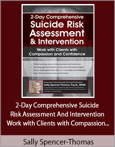 Sally Spencer-Thomas - 2-Day Comprehensive Suicide Risk Assessment And Intervention - Work with Clients with Compassion and Confidence