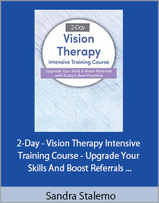 Sandra Stalemo - 2-Day - Vision Therapy Intensive Training Course - Upgrade Your Skills And Boost Referrals with Today’s Best Practices