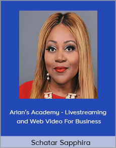 Schatar Sapphira - Arlan’s Academy - Livestreaming and Web Video For Business