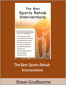 Shaun Goulbourne - The Best Sports Rehab Interventions