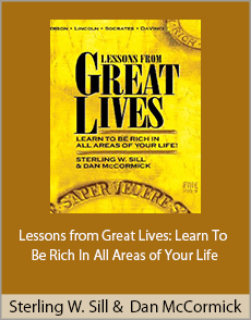 Sterling W. Sill And Dan McCormick - Lessons from Great Lives: Learn To Be Rich In All Areas of Your Life