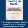 Steve O’Brien - 2-Day Growing Up Anxious - Treating Anxiety Disorders in a Generation Hyper-focused on Achievement, Technology And Safety