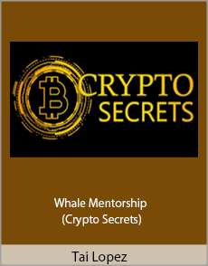 Tai Lopez - Whale Mentorship (Crypto Secrets)