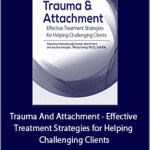 Terry Levy - Trauma And Attachment - Effective Treatment Strategies for Helping Challenging Clients