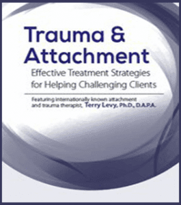 Terry Levy - Trauma And Attachment - Effective Treatment Strategies for Helping Challenging Clients