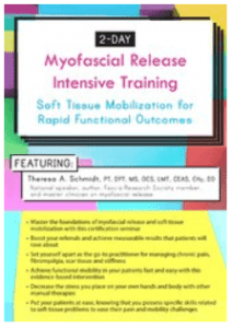 Theresa A. Schmidt - 2-Day Myofascial Release Intensive Training - Soft Tissue Mobilization for Rapid Functional Outcomes