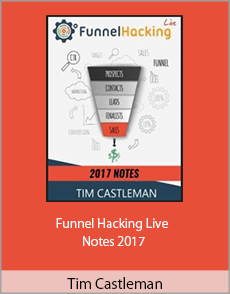Tim Castleman - Funnel Hacking Live Notes 2017