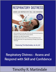 Timothy R. Martindale - Respiratory Distress - Assess and Respond with Skill and Confidence