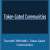 TrendsVC PRO 0082 - Token Gated Communities