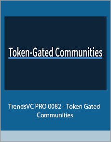 TrendsVC PRO 0082 - Token Gated Communities