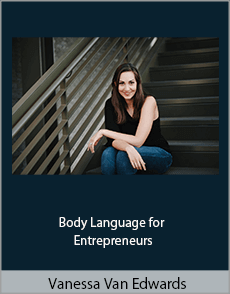 Vanessa Van Edwards - Body Language for Entrepreneurs
