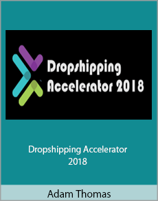 Adam Thomas - Dropshipping Accelerator 2018