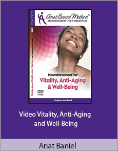 Anat Baniel - Video Vitality, Anti-Aging and Well-Being