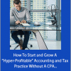 Andrew Argue - How To Start and Grow A “Hyper-Profitable” Accounting and Tax Practice Without A CPA, Degree Or License
