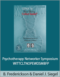 Barbara Frederickson and Daniel J. Siegel - Psychotherapy Networker Symposium - WITTCLTNOPEWDSMBFP