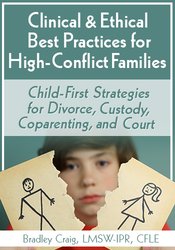 Bradley Craig - Clinical Ethical Best Practices for High-Conflict Families - CSFDCCAC