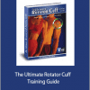 Brian Schiff - The Ultimate Rotator Cuff Training Guide