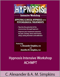 C. Alexander and Annellen M. Simpkins - Hypnosis Intensive Workshop - ACHWPT