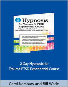 Carol Kershaw and Bill Wade - 2 Day Hypnosis for Trauma PTSD Experiential Course