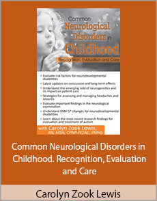 Carolyn Zook Lewis - Common Neurological Disorders in Childhood. Recognition, Evaluation and Care