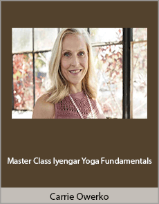Carrie Owerko - Master Class Iyengar Yoga Fundamentals