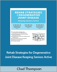 Chad Thompson - Rehab Strategies for Degenerative Joint Disease. Keeping Seniors Active