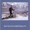 Charlie MacArthur - Earn Your Turns. Uphill Skiing 101