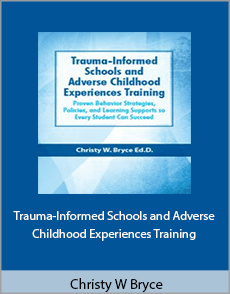 Christy W. Bryce - Trauma-Informed Schools and Adverse Childhood Experiences Training