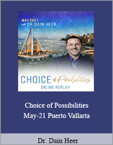 Dain Heer - Choice of Possibilities May-21 Puerto Vallarta