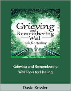 David Kessler - Grieving and Remembering Well. Tools for Healing