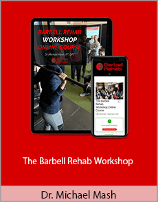 Dr. Michael Mash - The Barbell Rehab Workshop