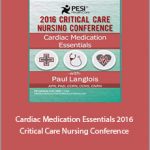 Dr. Paul Langlois - Cardiac Medication Essentials. 2016 Critical Care Nursing Conference