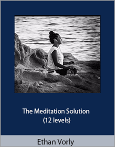 Ethan Vorly – The Meditation Solution (12 levels)