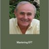 Gary Craig - Mastering EFT