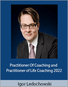 Igor Ledochowski - Practitioner Of Coaching and Practitioner of Life Coaching 2022