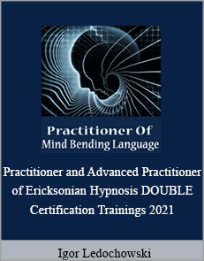 Igor Ledochowski - Practitioner and Advanced Practitioner of Ericksonian Hypnosis DOUBLE Certification Trainings 2021
