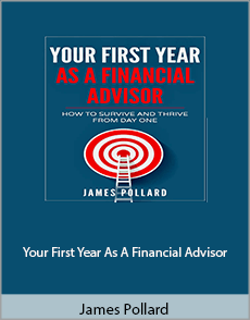 James Pollard - Your First Year As A Financial Advisor