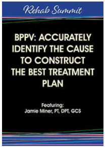 Jamie Miner - BPPV. Accurately Identify the Cause to Construct the Best Treatment Plan