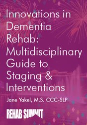 Jane Yakel - Innovations in Dementia Rehab. A Multidisciplinary Guide to Staging Interventions