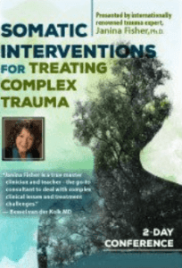 Janina Fisher - Somatic Interventions for Treating Complex Trauma