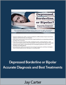 Jay Carter - Depressed Borderline or Bipolar - Accurate Diagnosis and Best Treatments