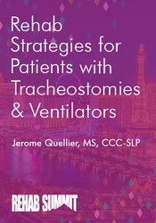 Jerome Quellier - Rehab Strategies for Patients with Tracheostomies Ventilators