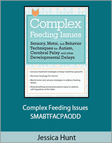 Jessica Hunt - Complex Feeding Issues - SMABTFACPAODD