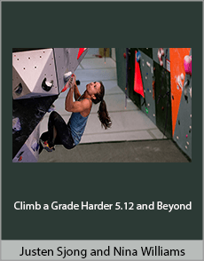 Justen Sjong and Nina Williams - Climb a Grade Harder 5.12 and Beyond
