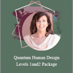 Karen Curry Parker - Quantum Human Design Levels 1and2 Package