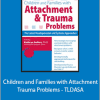 Kathryn Seifert - Children and Families with Attachment Trauma Problems - TLDASA