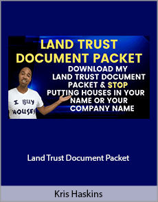 Kris Haskins - Land Trust Document Packet