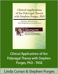 Linda Curran and Stephen Porges - Clinical Applications of the Polyvagal Theory with Stephen Porges, PhD - TASE